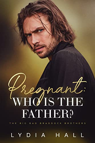 Pregnant: Who is the Father? (The Big Bad Braddock Brothers)