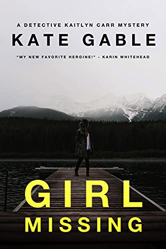 Girl Missing: A Detective Kaitlyn Carr Mystery
