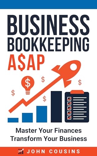 Business Bookkeeping A$AP: Master Your Finances Transform Your Business