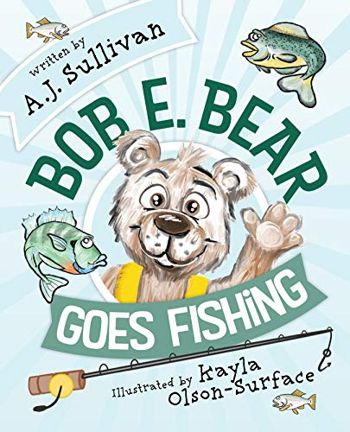 Bob E. Bear Goes Fishing
