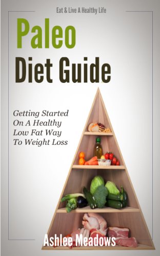 Paleo Diet Guide: Getting Started On A Healthy Low Fat Way To Weight Loss