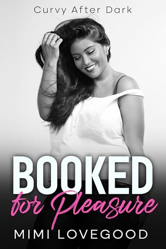 Booked for Pleasure: a BBW Romance (Curvy After Dark Book 1)