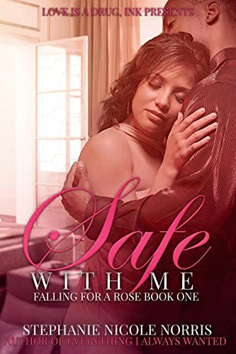 Safe With Me (Falling For A Rose Book 1)