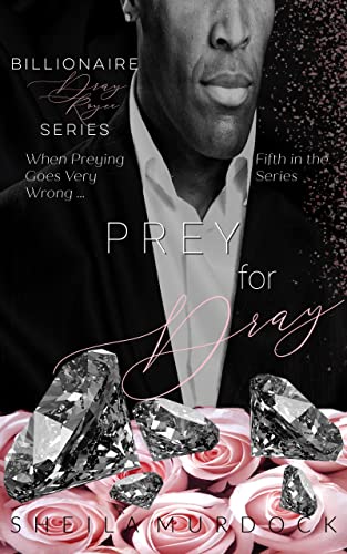 Prey for Dray: An African American Black Billionaire Romance Suspense Urban Fiction Series: Billionaire Dray Royce Series #5