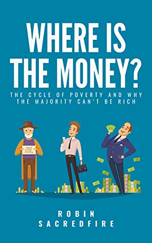 Where’s the Money?: The Cycle of Poverty and Why the Majority Can’t Be Rich
