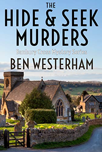 The Hide and Seek Murders: A classic British murder mystery (The Banbury Cross Murder Mystery Series Book 1)