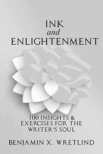 Ink and Enlightenment: 100 Insights & Exercises for the Writer's Soul