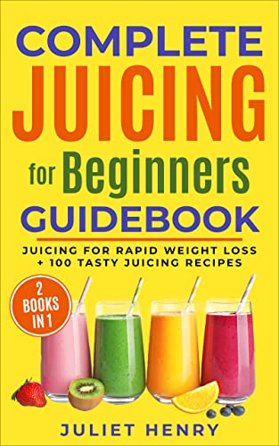 Complete Juicing for Beginners Guidebook - CraveBooks