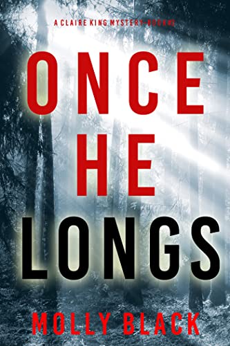 Once He Longs (A Claire King FBI Suspense Thriller—Book Two)