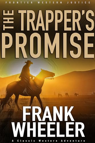 The Trapper’s Promise: A Classic Western Adventure