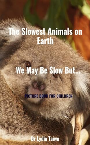 The Slowest Animals on Earth: We May Be Slow But..