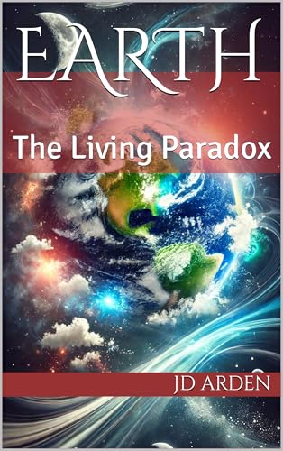 Earth: The Living Paradox (The Celestial Conversations Book 4)