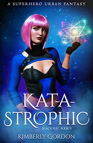 Kat-a-strophic: A Superhero Urban Fantasy (Black Kat Book 5)