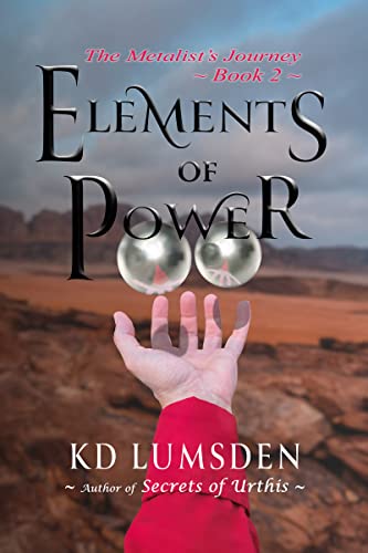 Elements of Power: A New Adult Fantasy Quest (The Metalist's Journey Book 2)