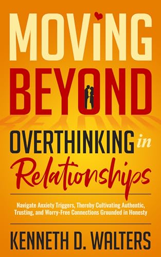Moving Beyond Overthinking in Relationships - CraveBooks