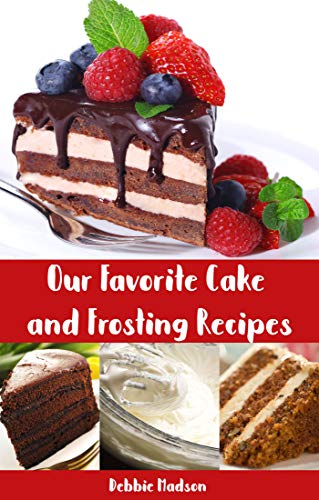 Our Favorite Cake and Icing Recipes