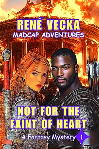 Not For the Faint of Heart: Madcap Adventures