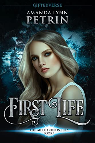 First Life: A Young Adult Paranormal Fantasy Series (Giftedverse: The Gifted Chronicles Book 1)