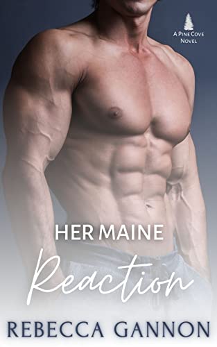 Her Maine Reaction: A Small Town Forced Proximity Sheriff Romance