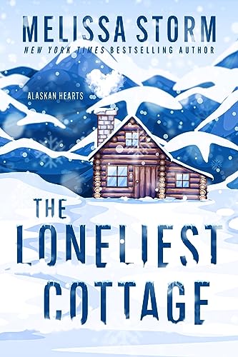 The Loneliest Cottage (Alaskan Hearts Book 1)