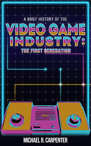 A Brief History Of The Video Game Industry - CraveBooks