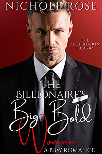 The Billionaire's Big Bold Woman: A Single Father Instalove Romance (The Billionaires' Club)