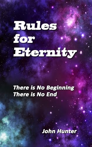 Rules for Eternity: There is No Beginning; There is No End