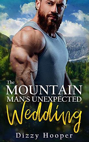 The Mountain Man's Unexpected Wedding (Mountain Men Of Silver Ridge Book 2)