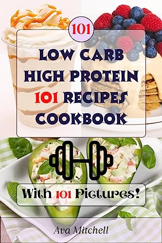 Low Carb High Protein 101 Effortless Recipes Cookbook