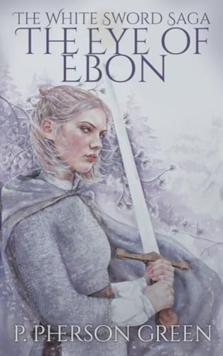 The Eye of Ebon (The White Sword Saga Book 1)