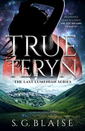 True Teryn: Sci Fi Adventure of Lilla discovering the greatest secret in the Seven Galaxies (The Last Lumenian Book 2)