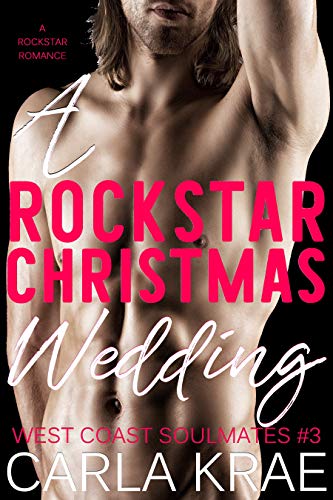 A Rockstar Christmas Wedding - A Rockstar Romance (West Coast Soulmates #3)