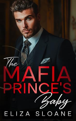 The Mafia Prince's Baby : An Enemies to Lovers Surprise Baby Romance