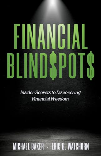 Financial Blind$pot$: Insider Secrets to Discovering Financial Freedom