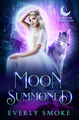 Moon Summoned: A Rejected Mates Romance (Down the Wolf's Den Book 1)