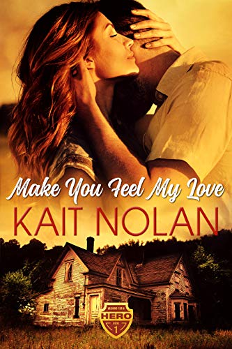Make You Feel My Love: A Small Town Romantic Suspense (Wishing For A Hero Book 1)