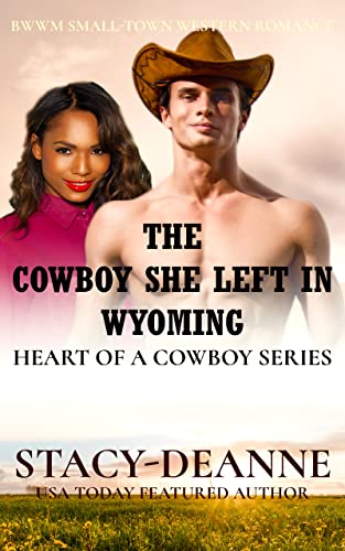The Cowboy She Left in Wyoming: BWWM Small-Town Western Romance (Heart of a Cowboy)