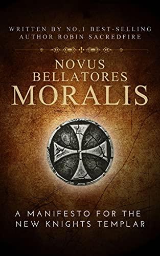 Novus Bellatores Moralis: A Manifesto for the New Knights Templar