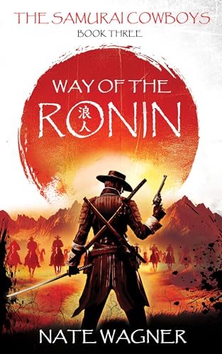 Way of the Ronin: The Samurai Cowboys - Book Three