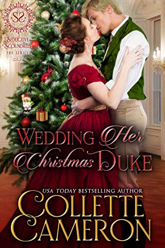 Wedding Her Christmas Duke: A Regency Romance (Seductive Scoundrels Book 10)