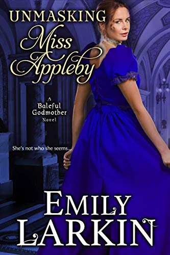 Unmasking Miss Appleby (Baleful Godmother Historical Romance Series Book 1)