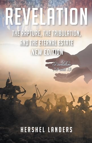 Revelation: The Rapture, The Tribulation, and the Eternal Estate, New Edition