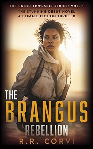 The Brangus Rebellion: A Post Apocalyptic Climate Fiction Action Thriller