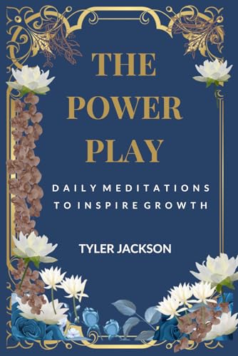 THE POWER PLAY: Daily Meditations to Inspire Growth