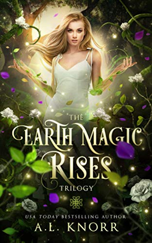 The Earth Magic Rises Trilogy: Bones of the Witch, Ashes of the Wise, Heart of the Fae