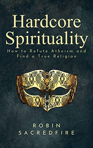 Hardcore Spirituality: How to Refute Atheism and F... - Crave Books