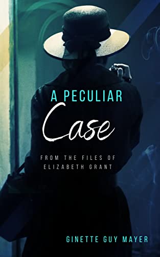 A Peculiar Case: An Elizabeth Grant Mystery