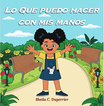 Lo que puedo hacer con mis manos: Este es un libro sobre las miles de cosas prácticas que podemos hacer con nuestras manos, y sobre todo, para ser más comprensivos y solidarios. (Spanish Edition)