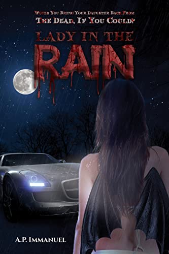 Lady In The Rain: Would You Bring Your Daughter Back From The Dead, If You Could?
