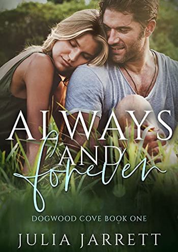 Always and Forever: A best-friend's older brother, small town romance (Dogwood Cove: Steamy Small Town Romance Book 1)